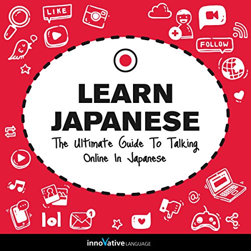 Learn Japanese: The Ultimate Guide to Talking Online in Japanese