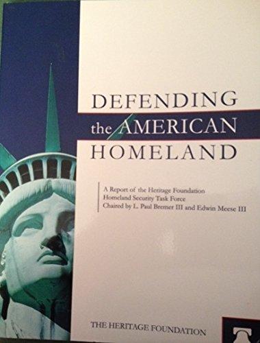 Defending the American Homeland: A Report of the Heritage Foundation Homeland Security Task Force (download)