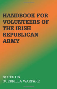 Notes on Guerrilla Warfare (Handbook for Volunteers of the Irish Republican Army) (paperback)