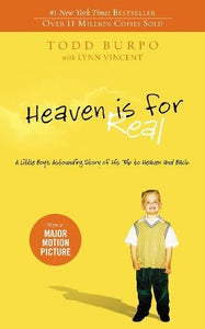 Heaven is for Real: A Little Boy's Astounding Story of His Trip to Heaven and Back (paperback)