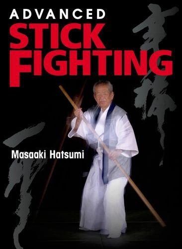 Advanced Stick Fighting: Written by Masaaki Hatsumi, 2014 Edition, (Tra) Publisher: Kodansha [Paperback]