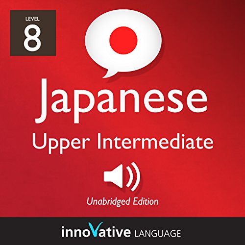 Learn Japanese - Level 8: Upper Intermediate Japanese: Volume 1: Lessons 1-25
