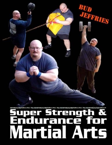 Super Strength & Endurance for Martial Arts (Bud Jeffries)