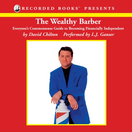 The Wealthy Barber: Everyone’s Commonsense Guide to Becoming Financially Independent