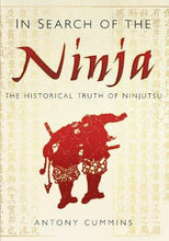 In Search of the Ninja: The Historical Truth of Ninjutsu (paperback)