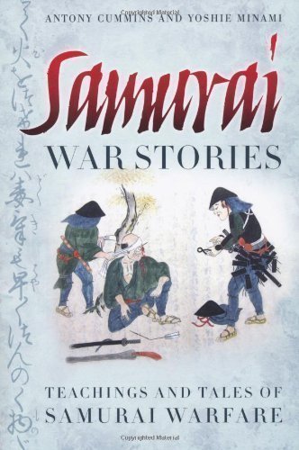 Samurai War Stories: Teachings and Tales of Samurai Warfare by Antony Cummins, Yoshie Minami (2013)