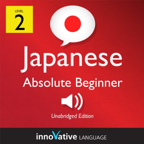 Learn Japanese - Level 2: Absolute Beginner Japanese, Volume 1: Lessons 1-25: Absolute Beginner Japanese #4