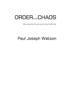 Order Out Of Chaos (Elite Terrorism & The New World Order) (Paul Joseph Watson)
