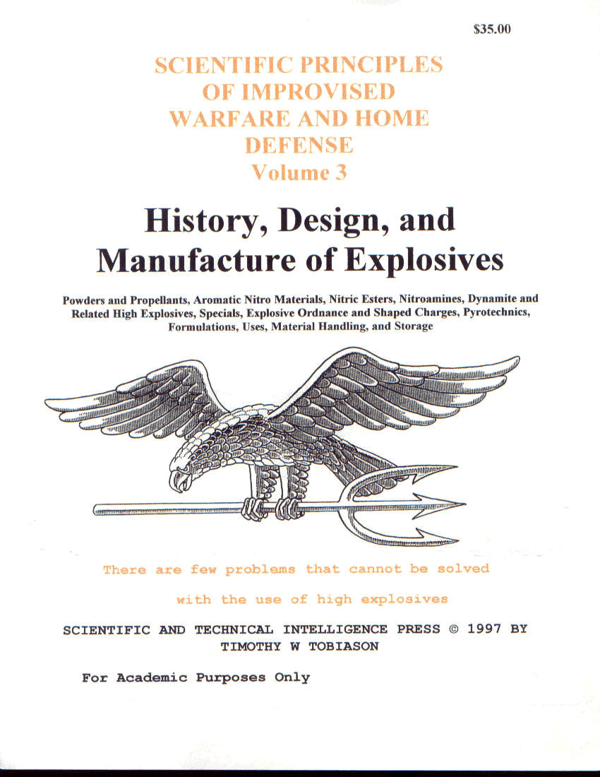 Scientific Principles of Improvised Warfare and Home Defense - Vol 3 - History, Design, and Manufacture of Explosives (Tobiason)