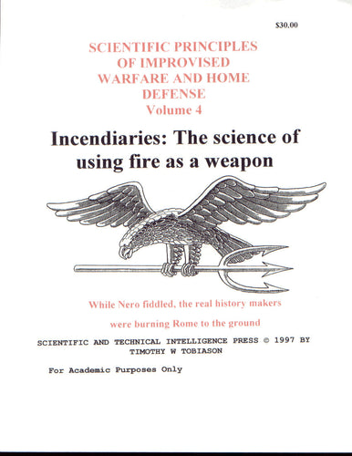 Scientific Principles of Improvised Warfare and Home Defense - Vol 4 - Incendiaries (Tobiason)
