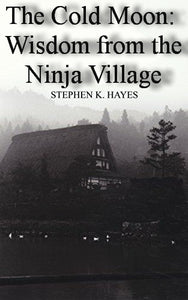 The Cold Moon - Wisdom from the Ninja Village - Stephen K Hayes (CD Audiobook)